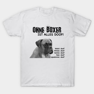 Without boxer everything is stupid! T-Shirt